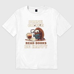 Женская футболка оверсайз Drink Coffee, Read Books, Be Happy