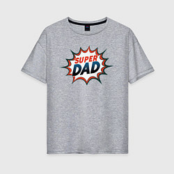 Женская футболка оверсайз Super dad