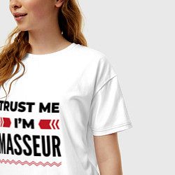 Футболка оверсайз женская Trust me - Im masseur, цвет: белый — фото 2