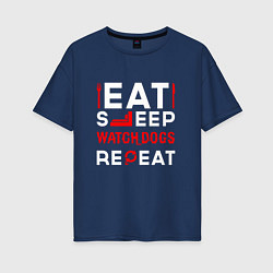 Женская футболка оверсайз Надпись eat sleep Watch Dogs repeat