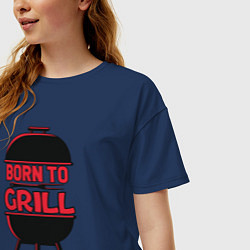 Футболка оверсайз женская Born to grill, цвет: тёмно-синий — фото 2