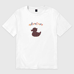 Футболка оверсайз женская Уточка: время приключений, цвет: белый