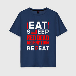 Футболка оверсайз женская Надпись eat sleep Red Dead Redemption repeat, цвет: тёмно-синий