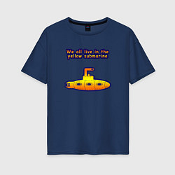 Футболка оверсайз женская We all live in the yellow submarine, цвет: тёмно-синий