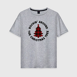 Женская футболка оверсайз Rocking around the christmas tree