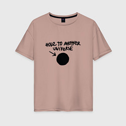 Женская футболка оверсайз Дыра в другую вселенную