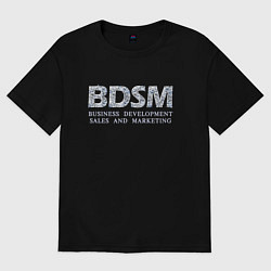 Женская футболка оверсайз BDSM - business development sales and marketing