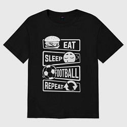 Женская футболка оверсайз Еда сон футбол
