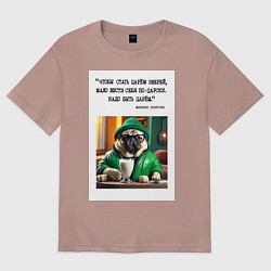 Женская футболка оверсайз Мопс джентельмен: чтобы стать царем зверей надо бы