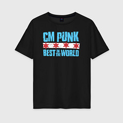 Женская футболка оверсайз Cm Punk - Best in the World