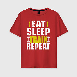 Футболка оверсайз женская Eat sleep train, цвет: красный