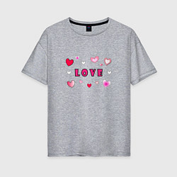 Женская футболка оверсайз Любовь и сердечки