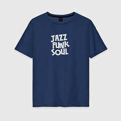 Женская футболка оверсайз Jazz funk soul music
