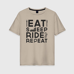 Футболка оверсайз женская Eat sleep ride repeat, цвет: миндальный