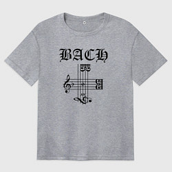 Футболка оверсайз женская B-A-C-H - Иоганн Себастьян Бах чёрный, цвет: меланж