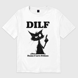 Женская футболка оверсайз DILF damn I love felines
