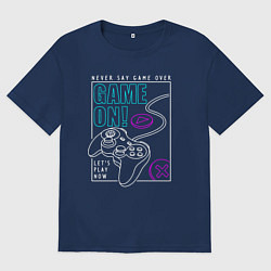 Футболка оверсайз женская Never say game over, цвет: тёмно-синий
