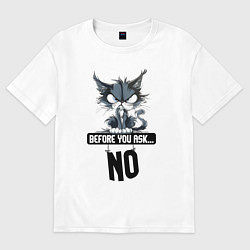 Женская футболка оверсайз Прежде чем ты спросишь - нет