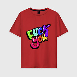 Женская футболка оверсайз Fuck you multicolor