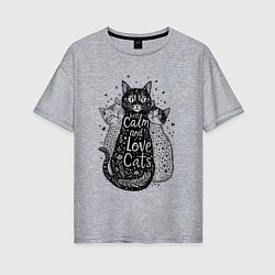 Футболка оверсайз женская Keep calm and love cats, цвет: меланж