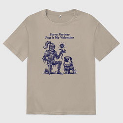 Женская футболка оверсайз Мопс Валентин и рыцарь