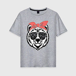 Женская футболка оверсайз Мама - медведица