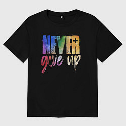 Женская футболка оверсайз Never give up