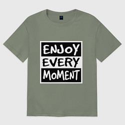 Женская футболка оверсайз Наслаждаться каждым моментом