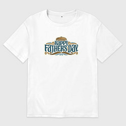 Женская футболка оверсайз Happy fathers day