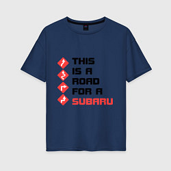 Женская футболка оверсайз Дорога для subaru