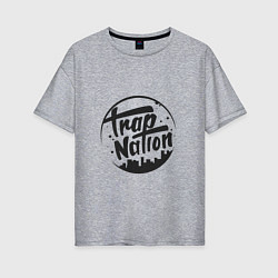 Женская футболка оверсайз TRAP NATION