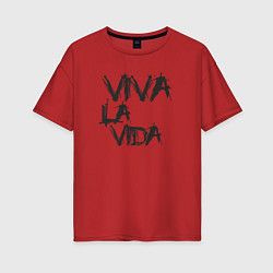 Футболка оверсайз женская Viva La Vida, цвет: красный