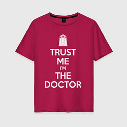 Женская футболка оверсайз Trust me Im the doctor