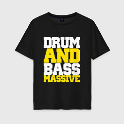 Женская футболка оверсайз DRUM AND BASS MASSIVE