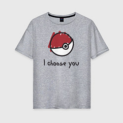 Женская футболка оверсайз I choose you