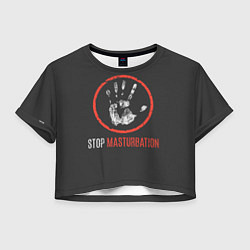 Женский топ STOP MASTURBATION