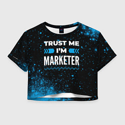 Футболка 3D укороченная женская Trust me Im marketer dark, цвет: 3D-принт