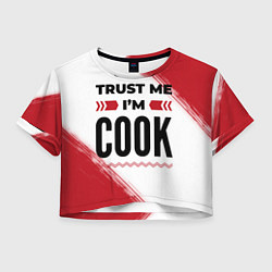 Футболка 3D укороченная женская Trust me Im cook white, цвет: 3D-принт