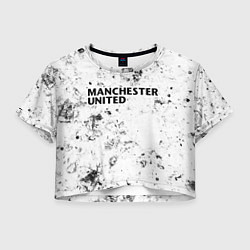 Футболка 3D укороченная женская Manchester United dirty ice, цвет: 3D-принт