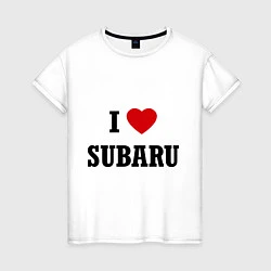 Футболка хлопковая женская I love Subaru, цвет: белый