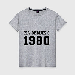 Женская футболка На Земле с 1980