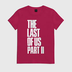 Футболка хлопковая женская The Last of Us: Part II, цвет: маджента