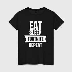 Футболка хлопковая женская Eat Sleep Fortnite Repeat, цвет: черный