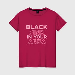 Футболка хлопковая женская Black Pink in youe area, цвет: маджента