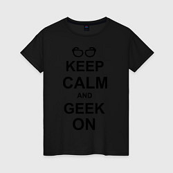 Футболка хлопковая женская Кeep calm and geek on, цвет: черный