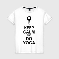 Женская футболка Keep Calm & Do Yoga