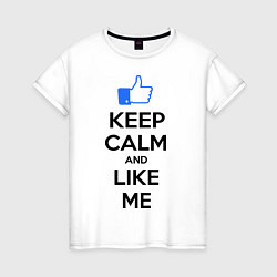 Футболка хлопковая женская Keep Calm & Like Me, цвет: белый