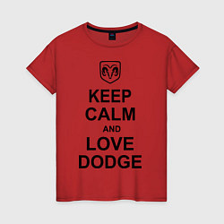 Футболка хлопковая женская Keep Calm & Love Dodge, цвет: красный