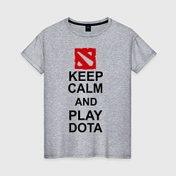 Футболка хлопковая женская Keep Calm & Play Dota, цвет: меланж