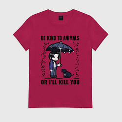Футболка хлопковая женская Be kind to animals or I'll kil, цвет: маджента
